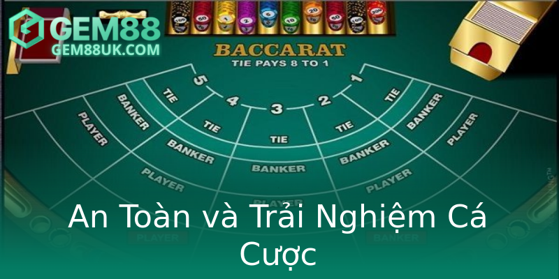 An Toàn và Trải Nghiệm Cá Cược