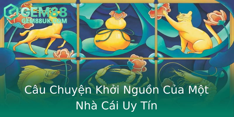 Câu Chuyện Khởi Nguồn Của Một Nhà Cái Uy Tín