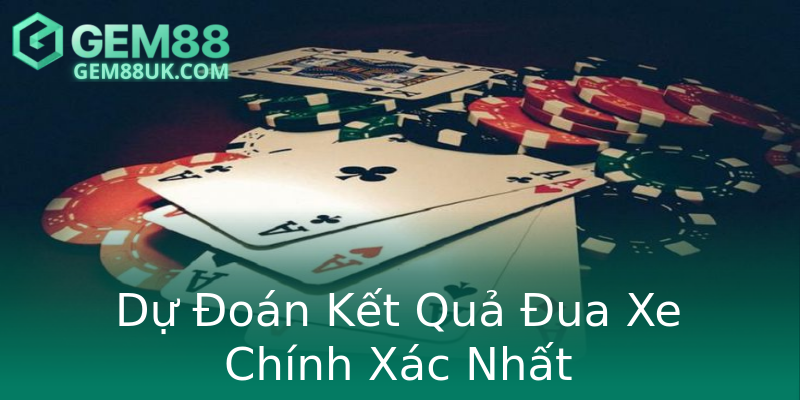 Dự Đoán Kết Quả Đua Xe Chính Xác Nhất