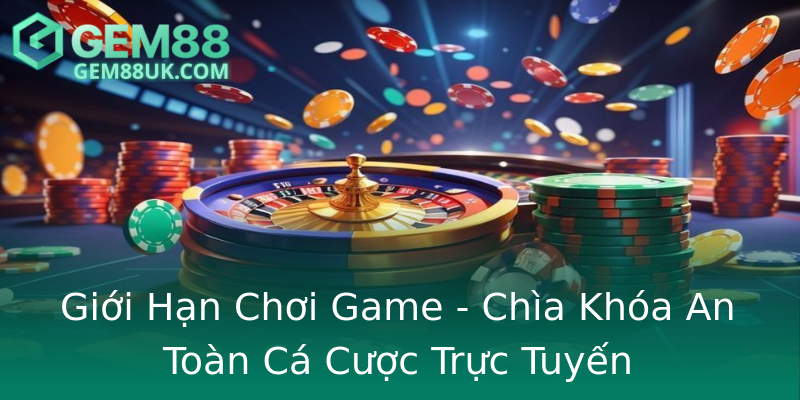Giới Hạn Chơi Game - Chìa Khóa An Toàn Cá Cược Trực Tuyến