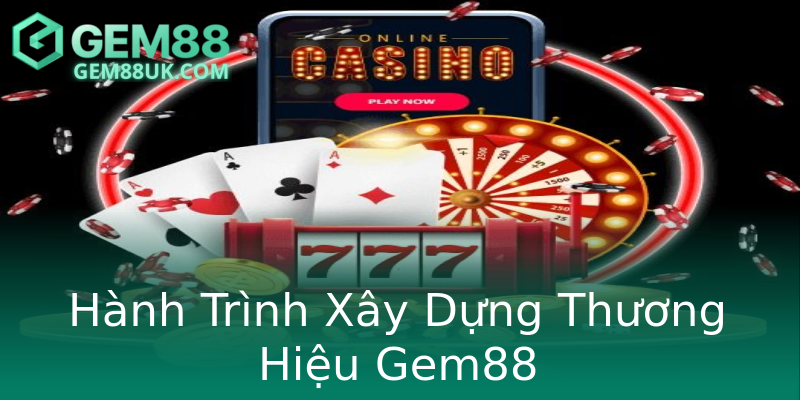 Hành Trình Xây Dựng Thương Hiệu Gem88