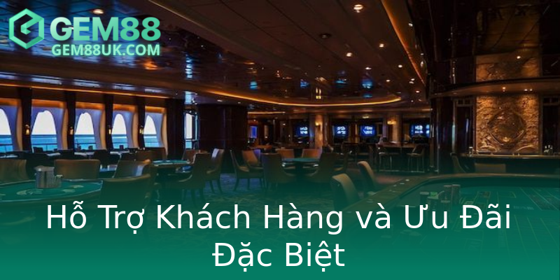 Hỗ Trợ Khách Hàng và Ưu Đãi Đặc Biệt