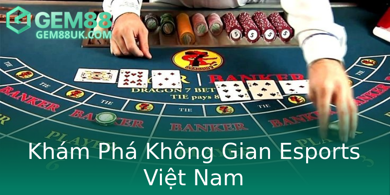 Khám Phá Không Gian Esports Việt Nam