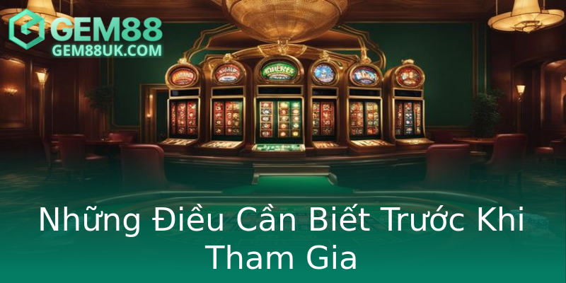 Những Điều Cần Biết Trước Khi Tham Gia