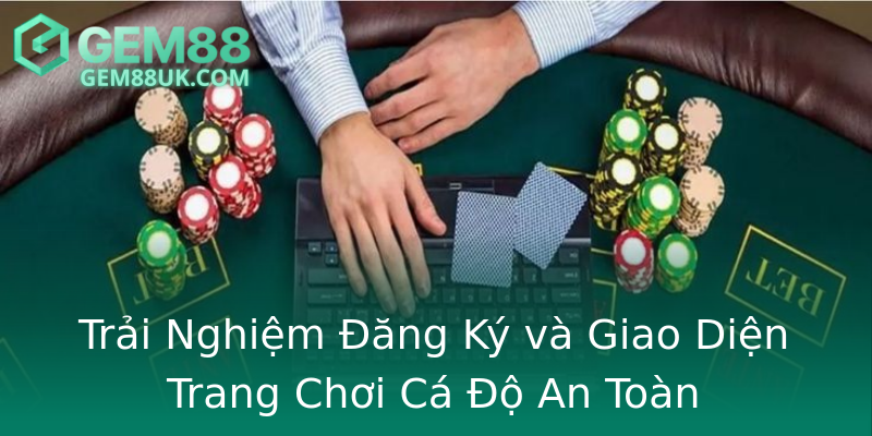 Trải Nghiệm Đăng Ký và Giao Diện Trang Chơi Cá Độ An Toàn Trải Nghiệm Đăng Ký và Giao Diện Trang Chơi Cá Độ An Toàn