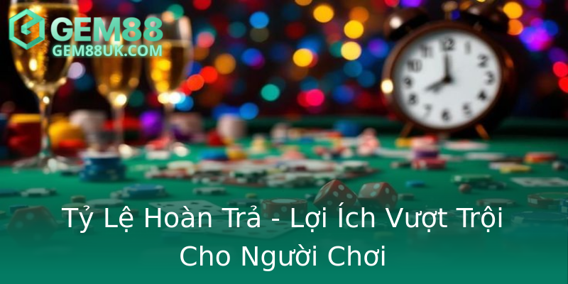 Tỷ Lệ Hoàn Trả - Lợi Ích Vượt Trội Cho Người Chơi
